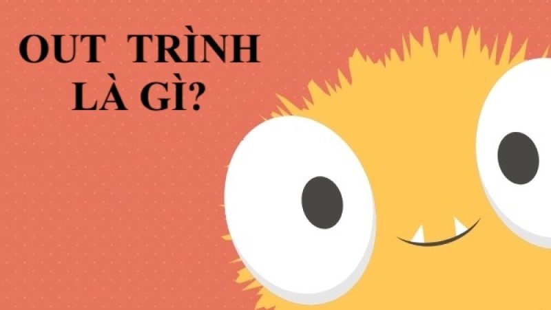 Out trình nghĩa là gì? – Là thuật ngữ biểu thị sự vượt trội của một cá nhân hoặc tập thể so với đối phương
