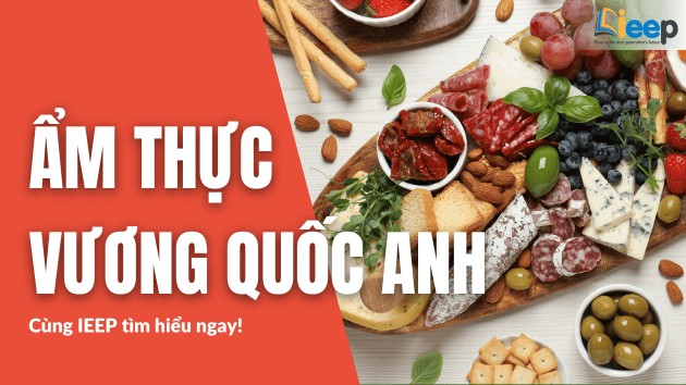 Nền Văn Hoá Ẩm Thực Tại Nước Vương Quốc Anh Có Gì Đặc Biệt?