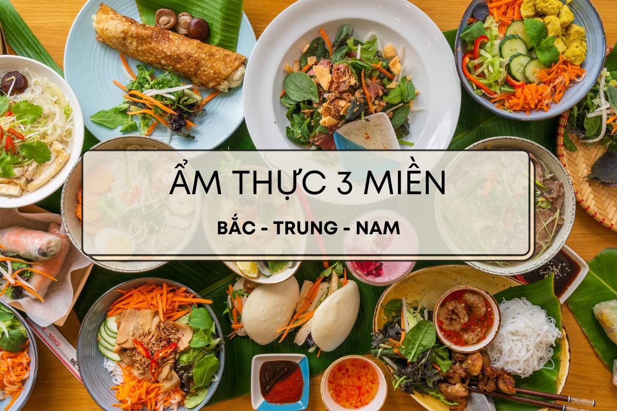 So Sánh Văn Hoá Ẩm Thực 3 Miền Bắc Trung Nam